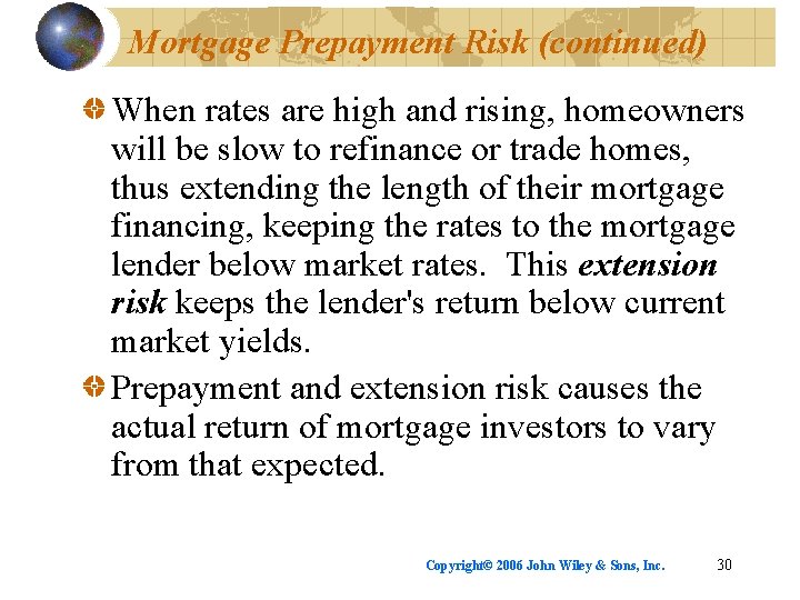 Mortgage Prepayment Risk (continued) When rates are high and rising, homeowners will be slow