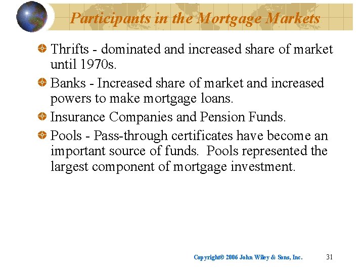 Participants in the Mortgage Markets Thrifts - dominated and increased share of market until