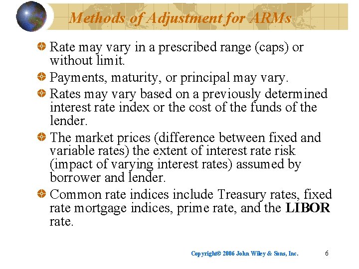 Methods of Adjustment for ARMs Rate may vary in a prescribed range (caps) or