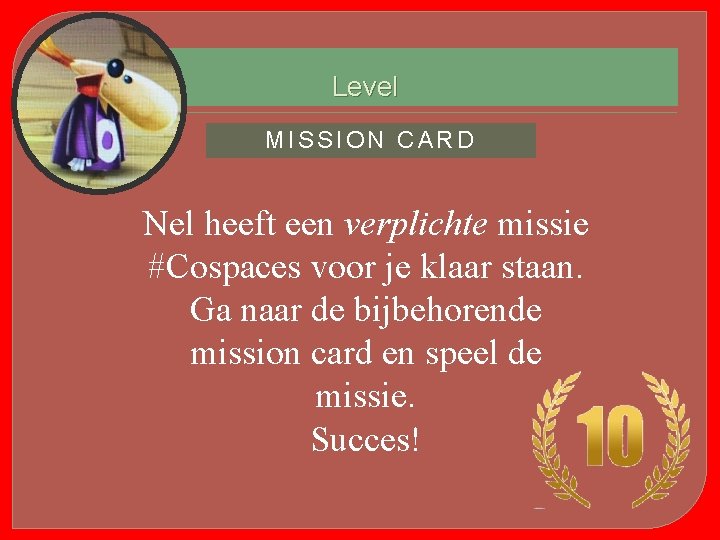 Level MISSION CARD Nel heeft een verplichte missie #Cospaces voor je klaar staan. Ga