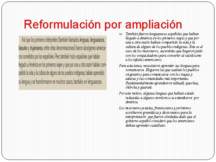 Reformulación por ampliación También fueron lenguaraces españoles que habían llegado a América en los