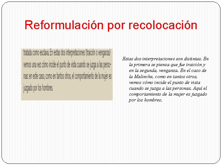 Reformulación por recolocación Estas dos interpretaciones son distintas. En la primera se piensa que