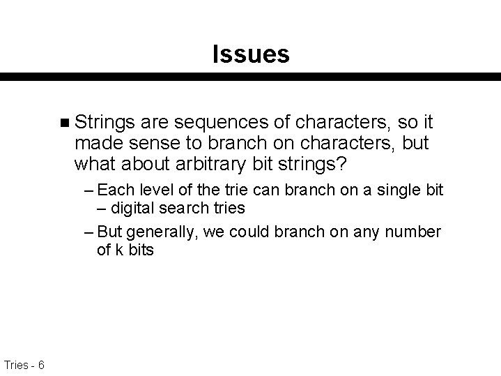 Issues n Strings are sequences of characters, so it made sense to branch on