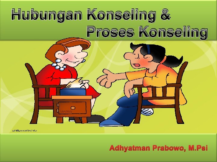 Hubungan Konseling & Proses Konseling Adhyatman Prabowo, M. Psi 