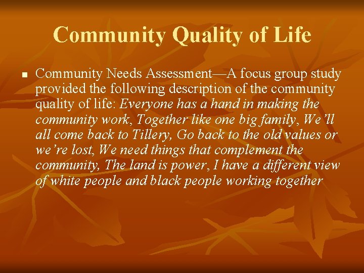 Community Quality of Life n Community Needs Assessment—A focus group study provided the following