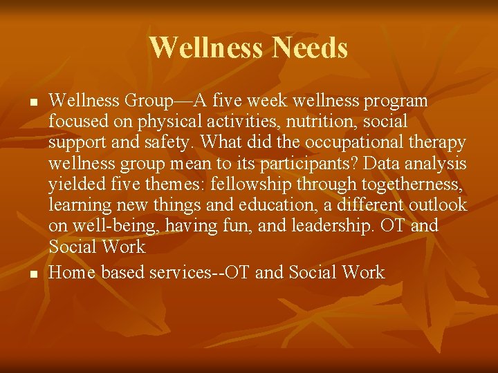 Wellness Needs n n Wellness Group—A five week wellness program focused on physical activities,