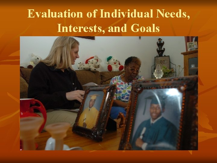 Evaluation of Individual Needs, Interests, and Goals 