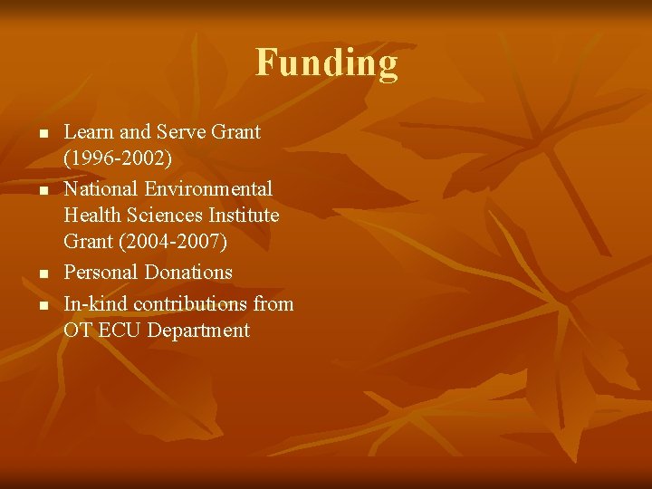 Funding n n Learn and Serve Grant (1996 -2002) National Environmental Health Sciences Institute