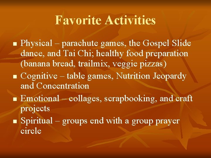 Favorite Activities n n Physical – parachute games, the Gospel Slide dance, and Tai