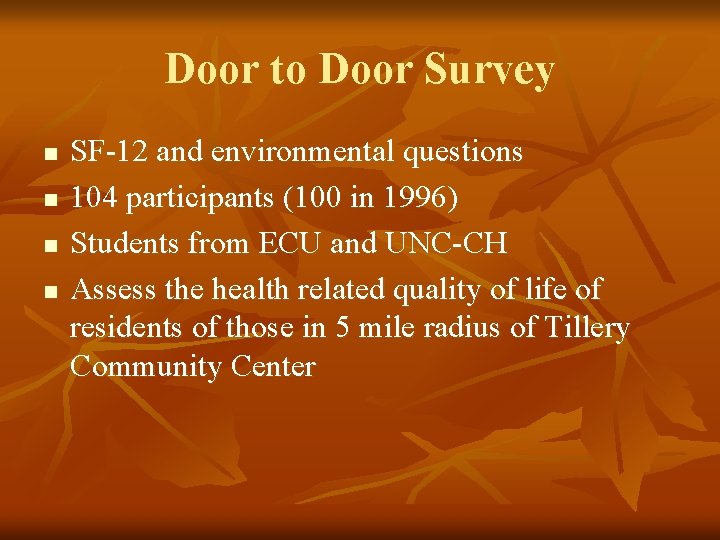 Door to Door Survey n n SF-12 and environmental questions 104 participants (100 in