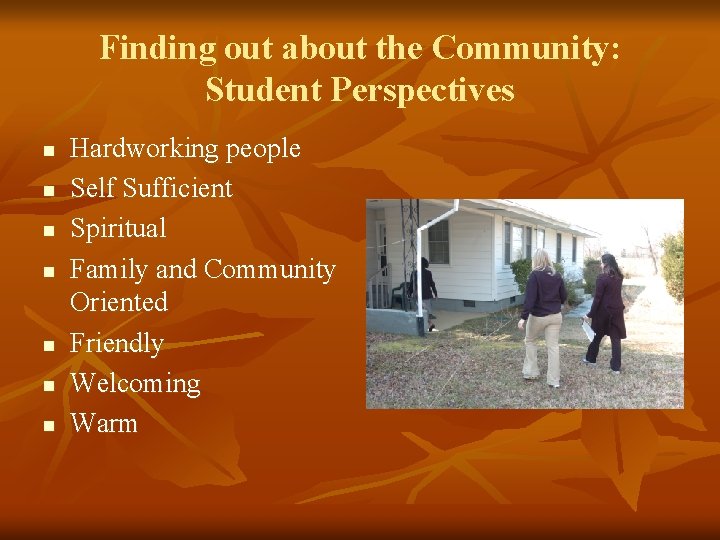 Finding out about the Community: Student Perspectives n n n n Hardworking people Self