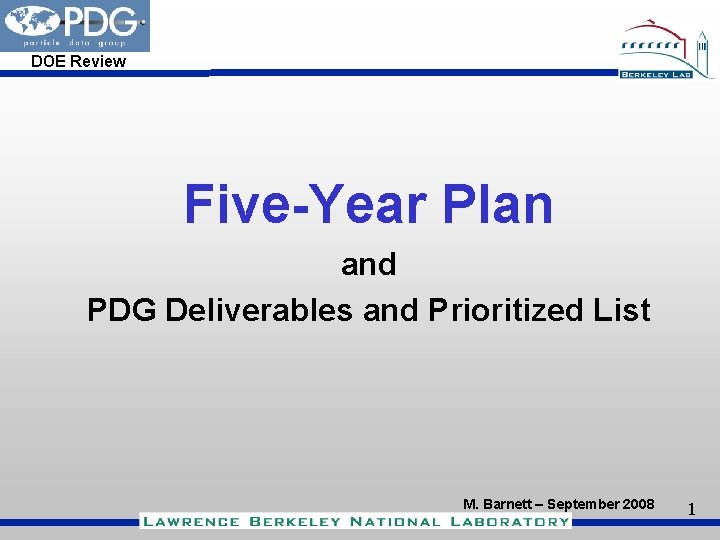 DOE Review Five-Year Plan and PDG Deliverables and Prioritized List M. Barnett – September