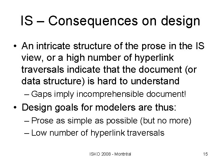 IS – Consequences on design • An intricate structure of the prose in the