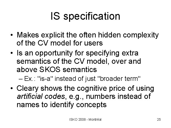 IS specification • Makes explicit the often hidden complexity of the CV model for
