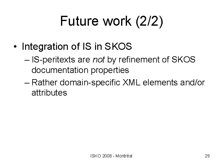 Future work (2/2) • Integration of IS in SKOS – IS-peritexts are not by