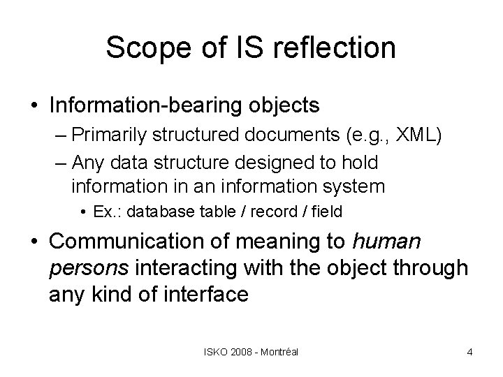 Scope of IS reflection • Information-bearing objects – Primarily structured documents (e. g. ,