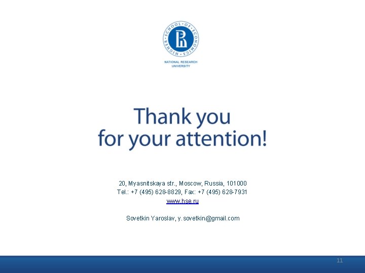 20, Myasnitskaya str. , Moscow, Russia, 101000 Tel. : +7 (495) 628 -8829, Fax: