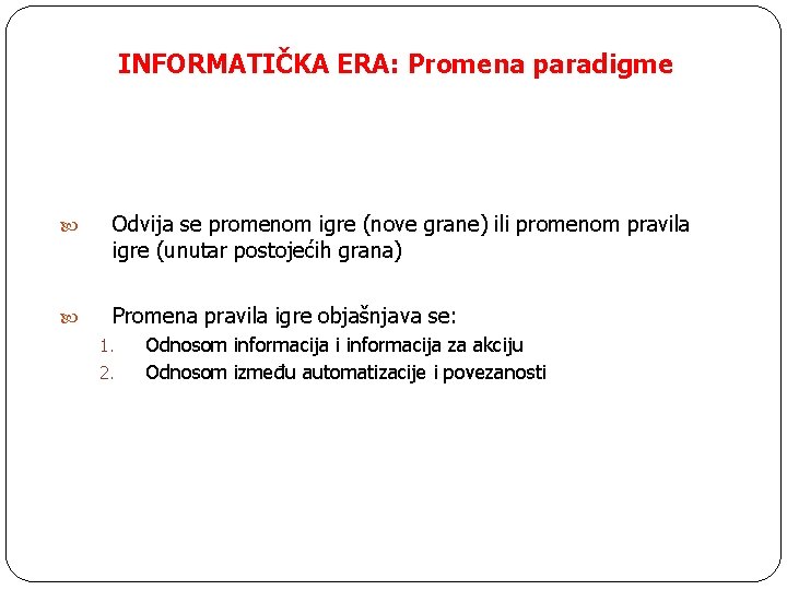 INFORMATIČKA ERA: Promena paradigme Odvija se promenom igre (nove grane) ili promenom pravila igre