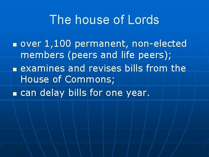 The house of Lords n n n over 1, 100 permanent, non-elected members (peers