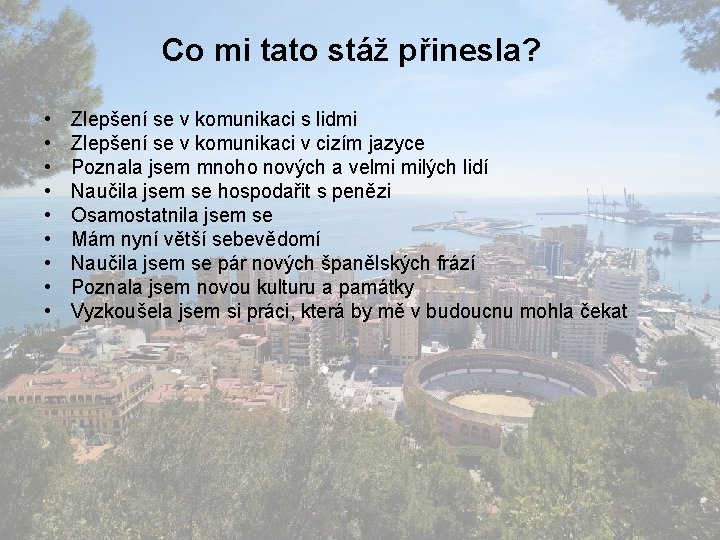 Co mi tato stáž přinesla? • • • Zlepšení se v komunikaci s lidmi