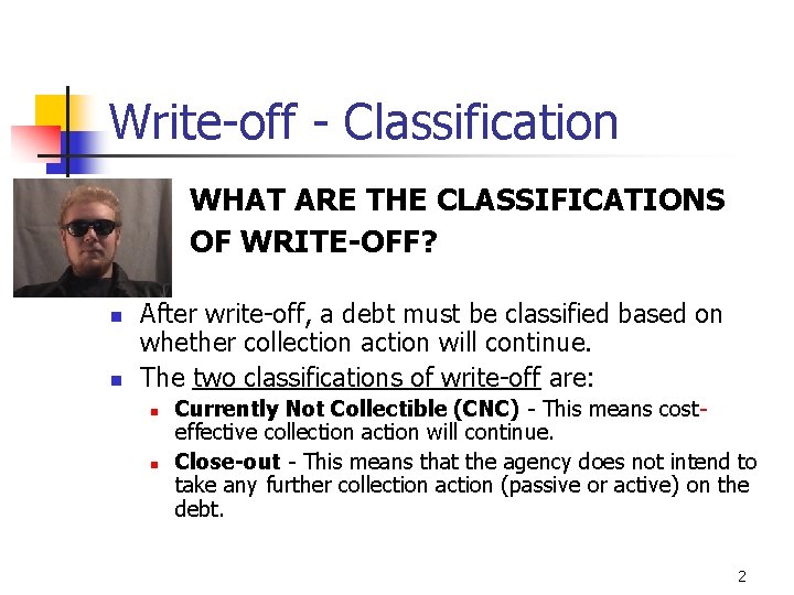 Write-off - Classification WHAT ARE THE CLASSIFICATIONS OF WRITE-OFF? n n After write-off, a