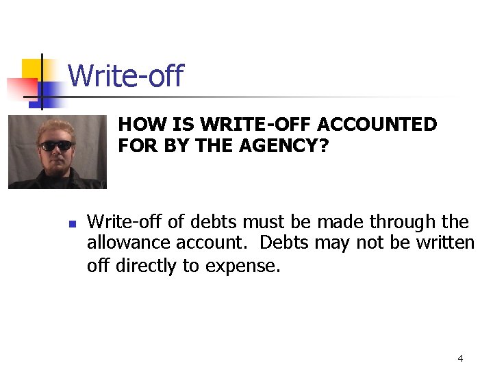 Write-off HOW IS WRITE-OFF ACCOUNTED FOR BY THE AGENCY? n Write-off of debts must