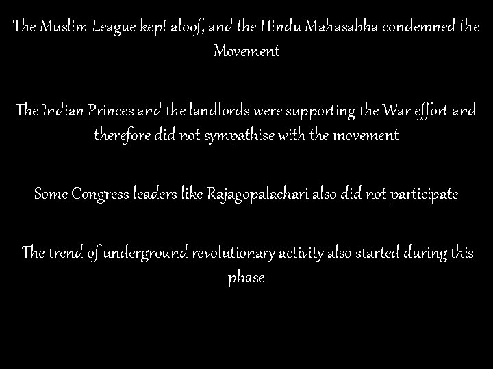 The Muslim League kept aloof, and the Hindu Mahasabha condemned the Movement The Indian