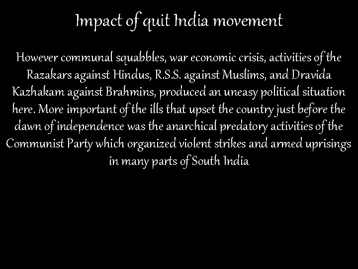 Impact of quit India movement However communal squabbles, war economic crisis, activities of the