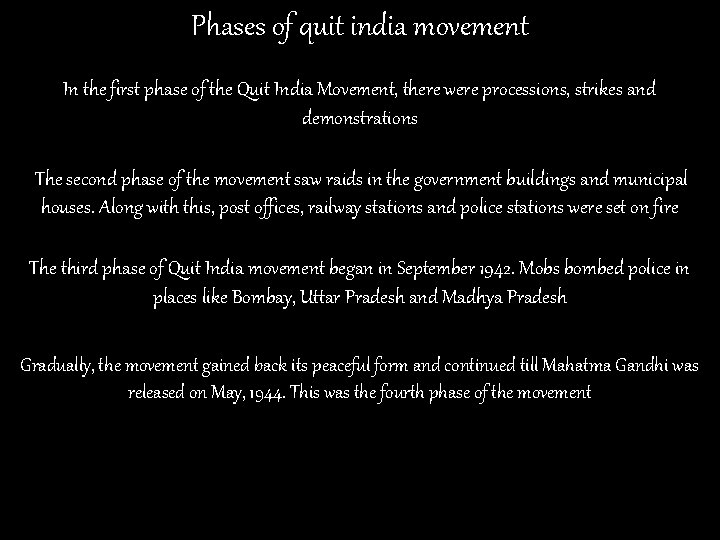 Phases of quit india movement In the first phase of the Quit India Movement,