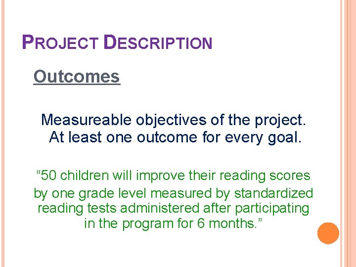 PROJECT DESCRIPTION Outcomes Measureable objectives of the project. At least one outcome for every