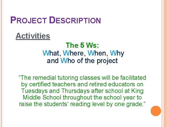 PROJECT DESCRIPTION Activities The 5 Ws: What, Where, When, Why and Who of the