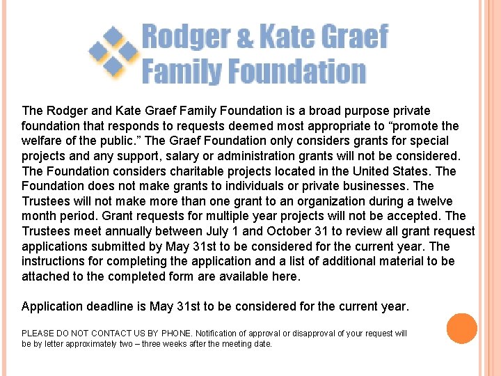 The Rodger and Kate Graef Family Foundation is a broad purpose private foundation that