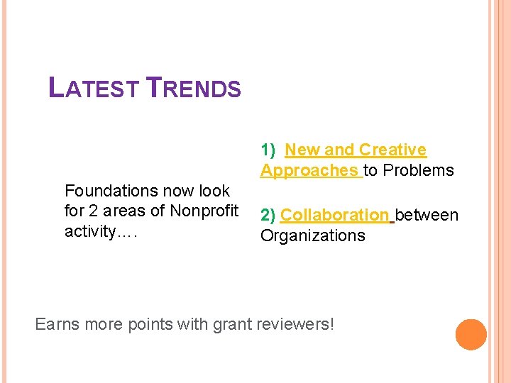 LATEST TRENDS 1) New and Creative Approaches to Problems Foundations now look for 2