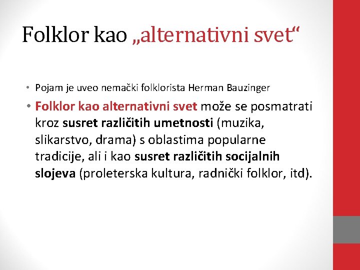 Folklor kao „alternativni svet“ • Pojam je uveo nemački folklorista Herman Bauzinger • Folklor