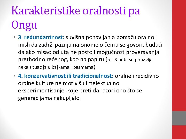 Karakteristike oralnosti pa Ongu • 3. redundantnost: suvišna ponavljanja pomažu oralnoj misli da zadrži