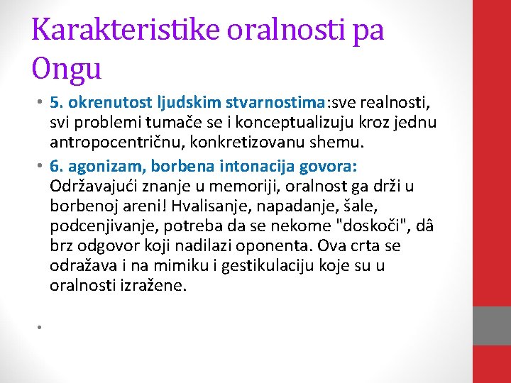 Karakteristike oralnosti pa Ongu • 5. okrenutost ljudskim stvarnostima: sve realnosti, svi problemi tumače