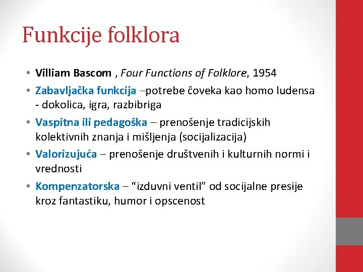 Funkcije folklora • Villiam Bascom , Four Functions of Folklore, 1954 • Zabavljačka funkcija