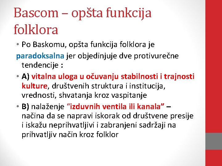 Bascom – opšta funkcija folklora • Po Baskomu, opšta funkcija folklora je paradoksalna jer