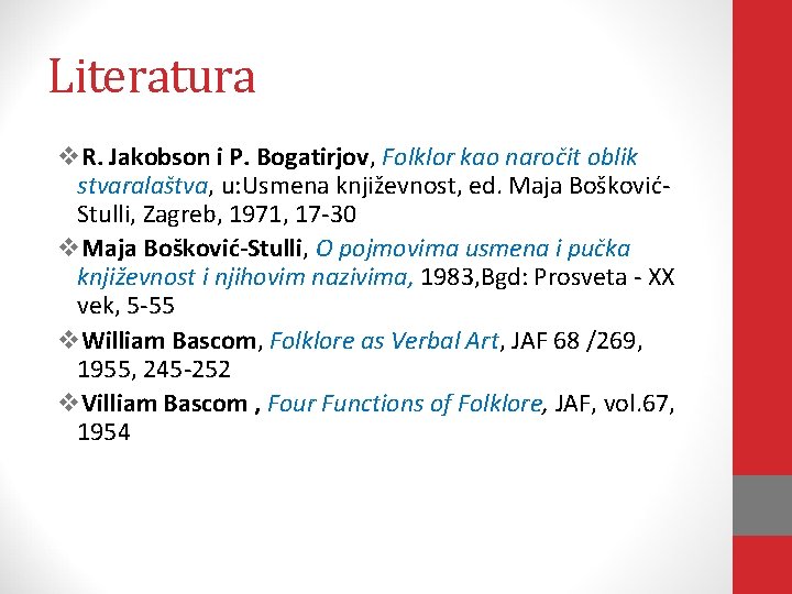 Literatura v. R. Jakobson i P. Bogatirjov, Folklor kao naročit oblik stvaralaštva, u: Usmena Literatura v. R. Jakobson i P. Bogatirjov, Folklor kao naročit oblik stvaralaštva, u: Usmena
