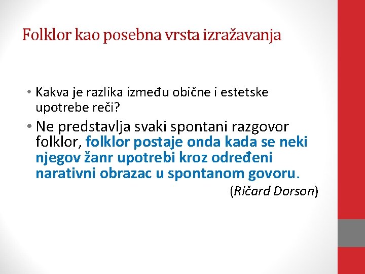 Folklor kao posebna vrsta izražavanja • Kakva je razlika između obične i estetske upotrebe