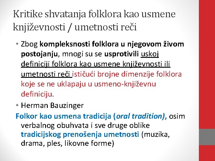 Kritike shvatanja folklora kao usmene književnosti / umetnosti reči • Zbog kompleksnosti folklora u