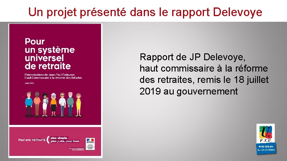 Un projet présenté dans le rapport Delevoye Rapport de JP Delevoye, haut commissaire à