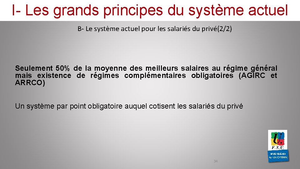 I- Les grands principes du système actuel B- Le système actuel pour les salariés