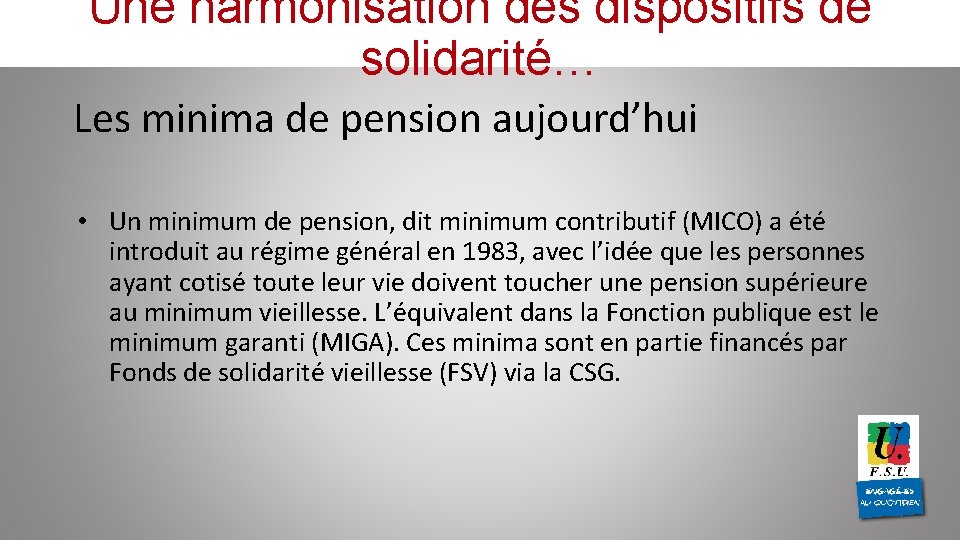 Une harmonisation des dispositifs de solidarité… Les minima de pension aujourd’hui • Un minimum