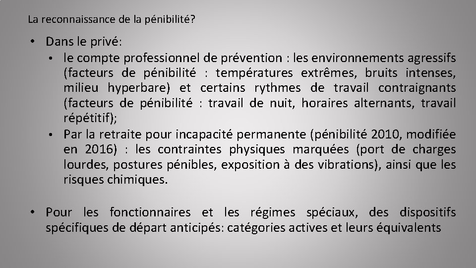 La reconnaissance de la pénibilité? • Dans le privé: • le compte professionnel de