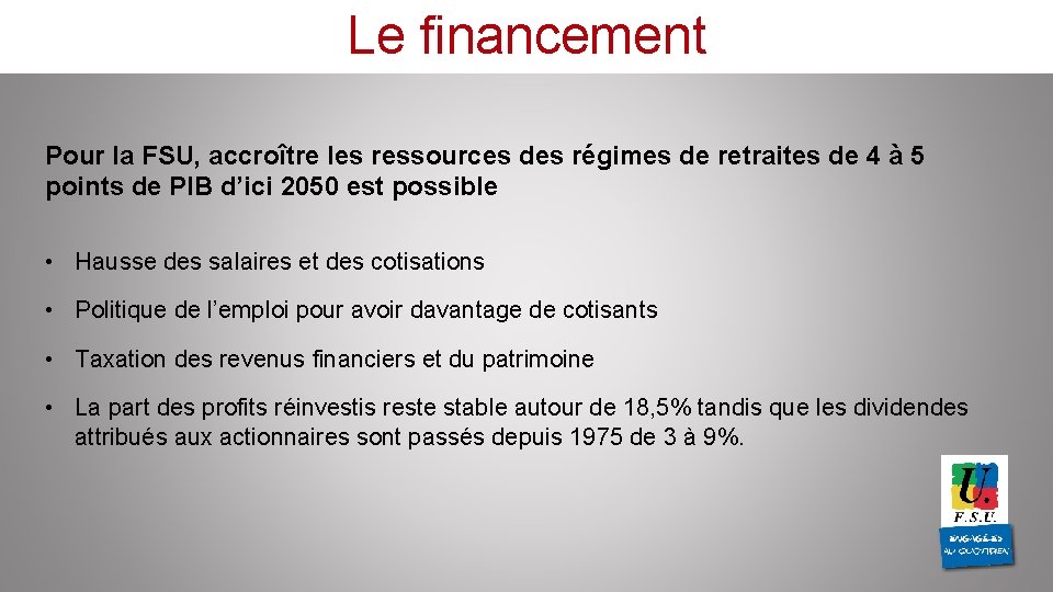 Le financement Pour la FSU, accroître les ressources des régimes de retraites de 4