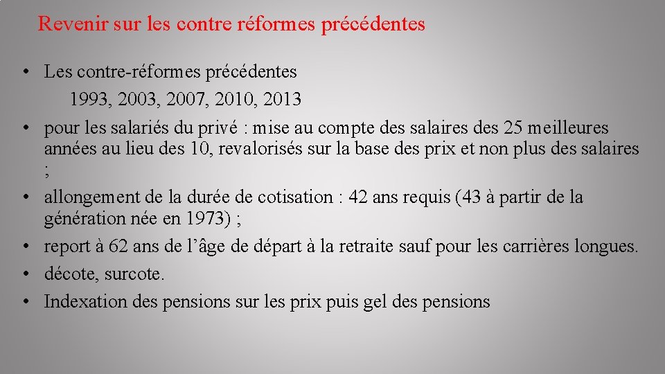 Revenir sur les contre réformes précédentes • Les contre-réformes précédentes 1993, 2007, 2010, 2013