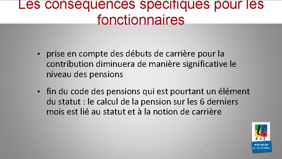 Les conséquences spécifiques pour les fonctionnaires • prise en compte des débuts de carrière