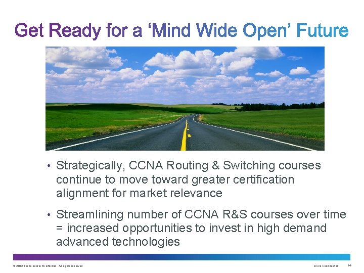  • Strategically, CCNA Routing & Switching courses continue to move toward greater certification