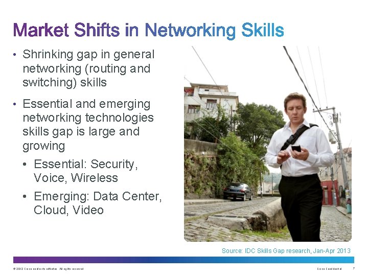  • Shrinking gap in general networking (routing and switching) skills • Essential and